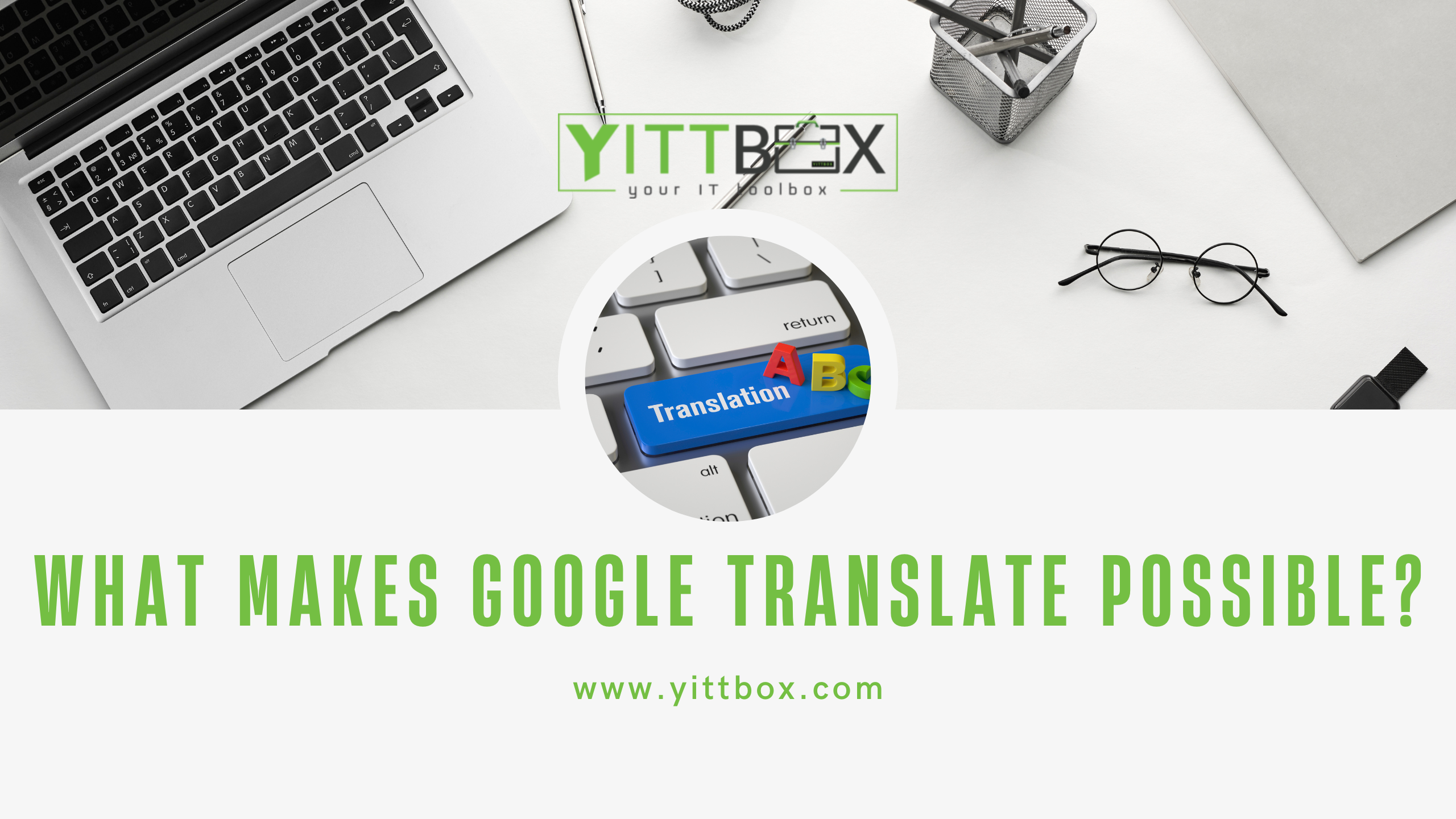 What makes Google Translate possible?